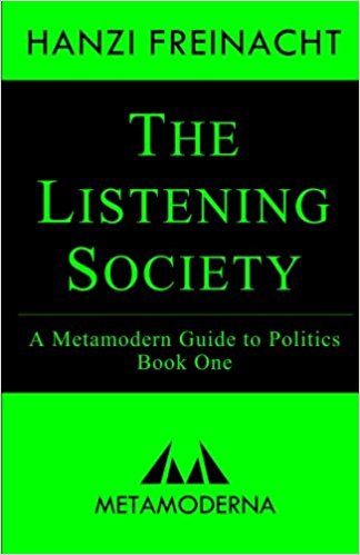 The Listening Society: A Metamodern Guide to Politics by Hanzi Freinacht