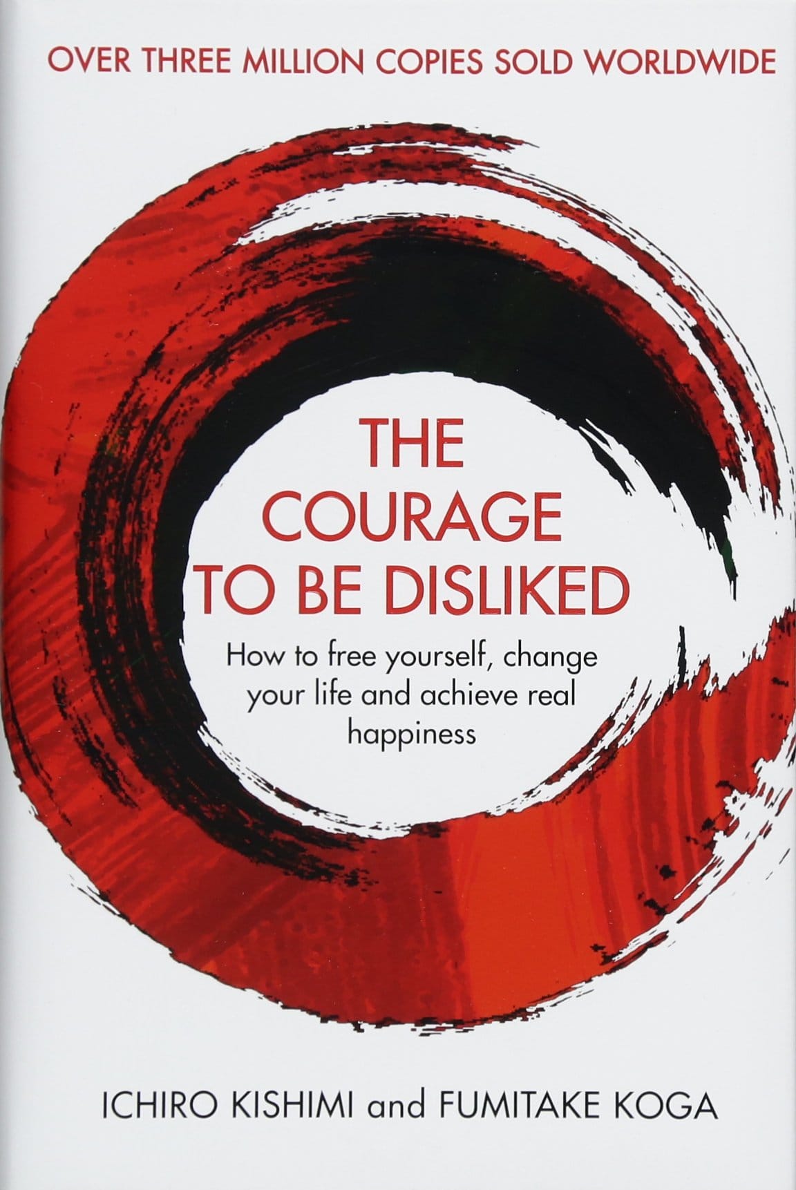 The Courage to be Disliked by Ichiro Kishimi and Fumitake Koga